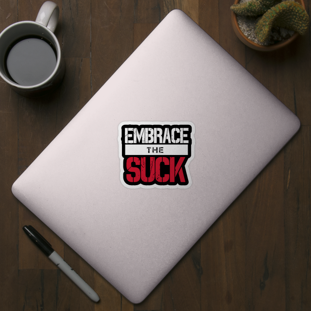 Embrace The Suck (v1) by bluerockproducts